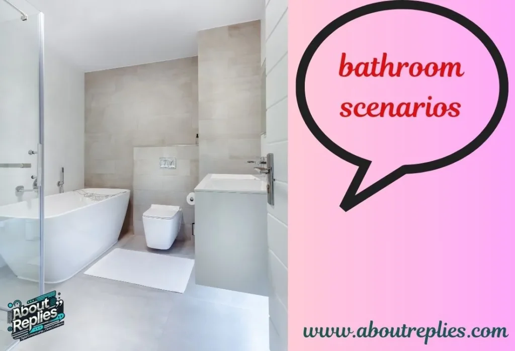 bathroom scenarios