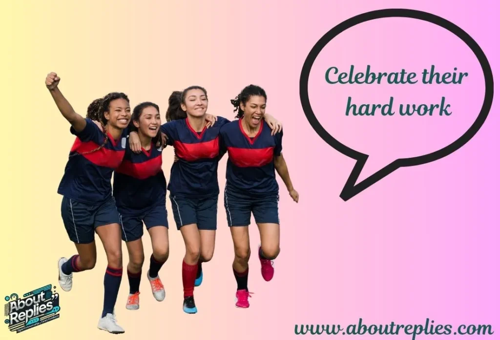 Celebrate Their Hard Work