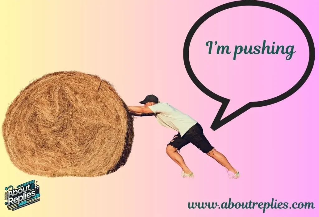  I’m pushing