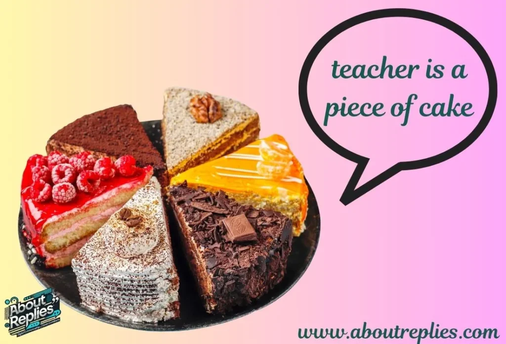 Teacher Is A Piece Of Cake